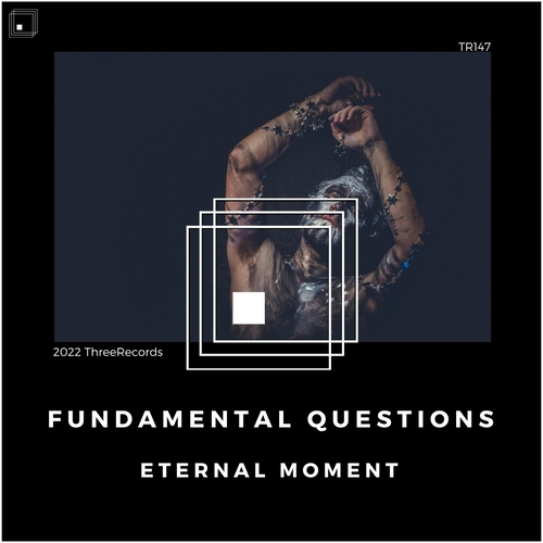 Eternal Moment - Fundamental Questions [TR147]